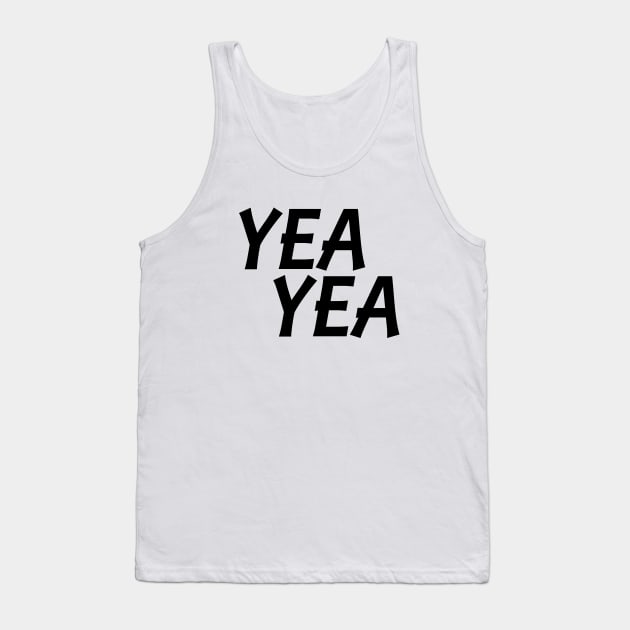 Yea Yea Tank Top by illusionerguy